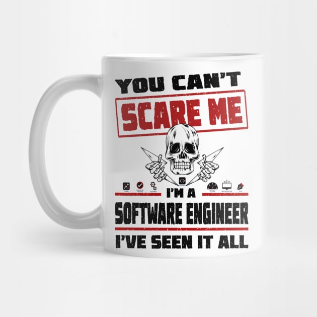 You can't scare me I'm a Software Engineer, I've seen it all! by Cyber Club Tees